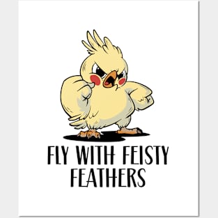 Fly with Feisty Feathers Posters and Art